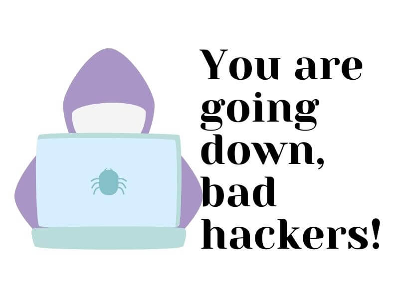 You are going down, bad hackers!
