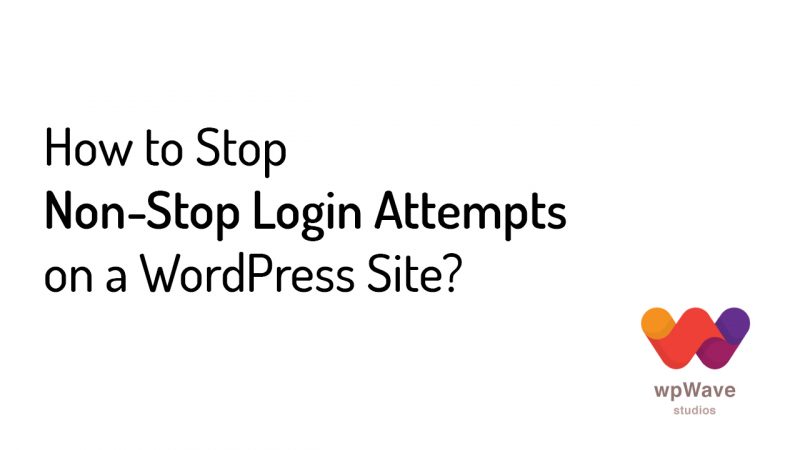 How to Stop Non-Stop Login Attempts on a WordPress Site