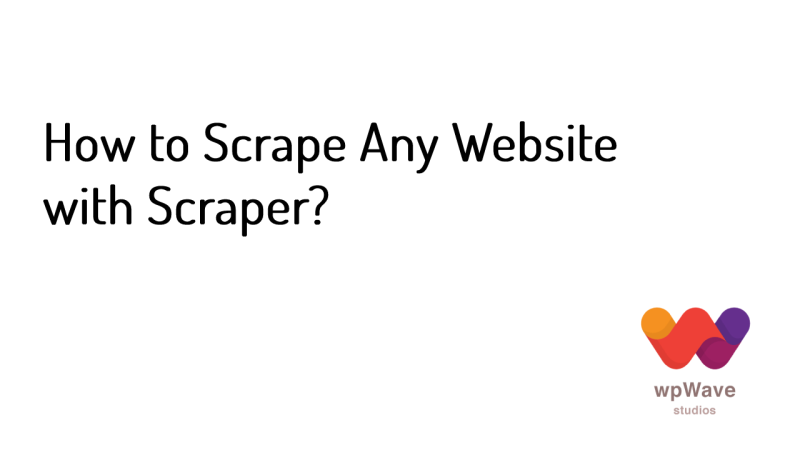 How to Scrape Any Website with Scraper-Banner