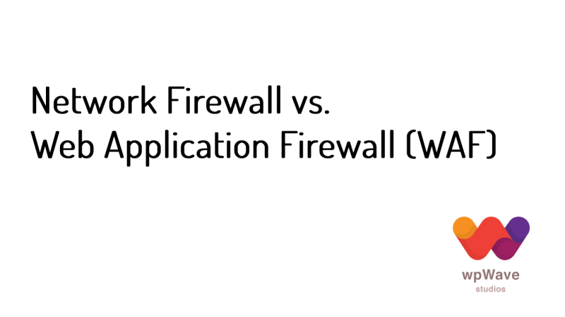 Network Firewall vs. Web Application Firewall (WAF)-Banner